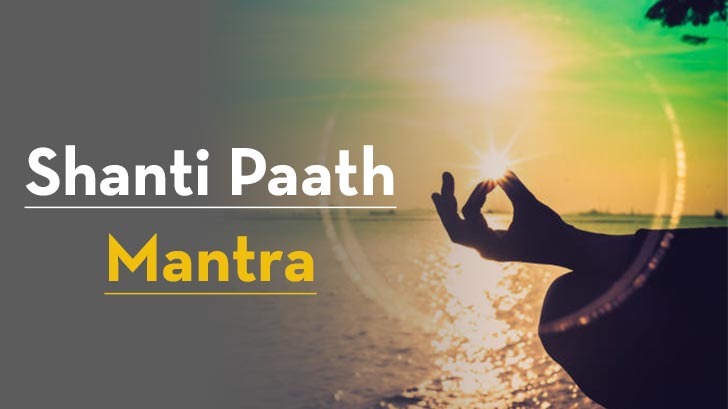 Shanti Mantra - Most Powerful Om Shanti Paath Mantras Meaning and Benefits
