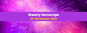 Your Weekly Horoscope: 02nd October 2023 to 08th...