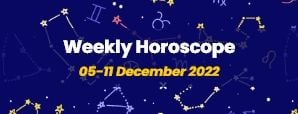 Your Weekly Horoscope: 5th December to 11th...