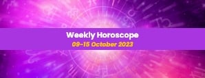 Your Weekly Horoscope: 09th October 2023 to 15th...