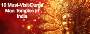 10 Must-Visit Durga Maa Temples in India