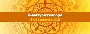 Your Weekly Horoscope: 18th September 2023 to 24th...