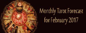 Monthly Tarot Forecast for February 2017 by Mita Bhan