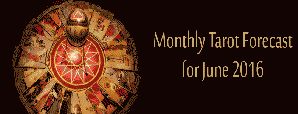 Monthly Tarot Forecast for June, 2016 by Mita Bhan