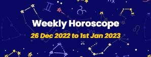 Your Weekly Horoscope: 26th December to 1st January 2023