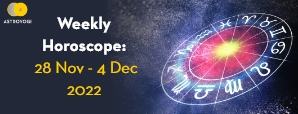 Your Weekly Horoscope: 28th November to 4th December 2022