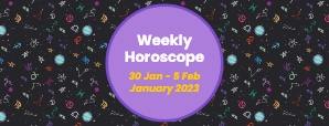 Your Weekly Horoscope: 30th January to 5th...