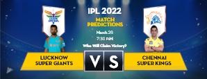 Today’s IPL Match Prediction: LSG vs CSK