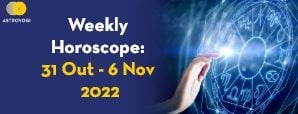 Your Weekly Horoscope: 31st October to 6th...