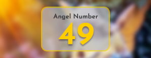 Angel Number 49: What’s the Universe Trying to...