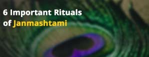 6 Important Rituals of Janmashtami
