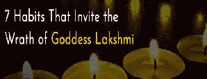 7 Habits That Invite the Wrath of Goddess Lakshmi