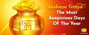 Akshaya Tritiya - The Most Auspicious Days Of The Year