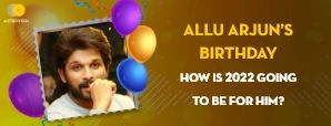 Allu Arjun’s Birthday: How Is 2022 Going To Be For Him?