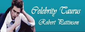  Celebrity Taurus: Robert Pattinson  
