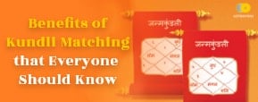 Benefits Of Kundli Matching That Everyone Should...