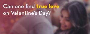 Can one find true love on Valentine’s Day?