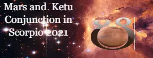 Impact of Mars and  Ketu Conjunction in Scorpio on...