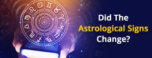 Did The Astrological Signs Really Change?...