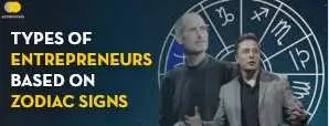 Types of Entrepreneurs based on Zodiac Signs