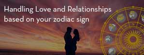 Handling Love and Relationships based on your...