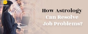 How Astrology Can Resolve Job Problems