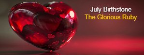 July Birthstone - The Glorious Ruby