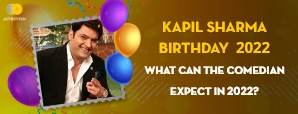 Kapil Sharma’s Birthday: What Can The Comedian Expect in 2022?