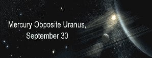 Mercury Opposite Uranus, September 30