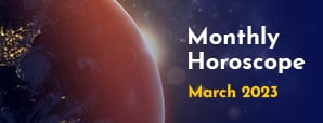 Monthly Horoscope for March 2023: Will A Career...