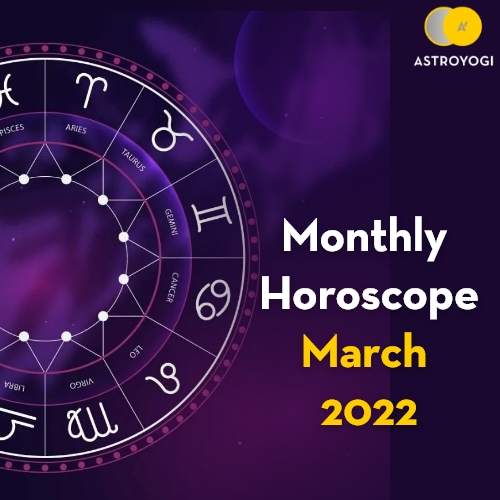 Your Monthly Horoscope: March 2022