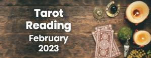 Amazing Tarot Advice to Harness the Power of February 2023
