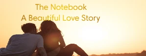 The Notebook - A Beautiful Love Story