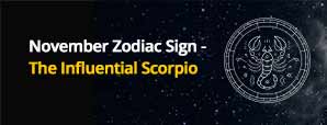 November Zodiac Sign - The Influential Scorpio	