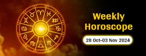 Weekly Horoscope Oct 28 - Nov 03, 2024: Get Ready...