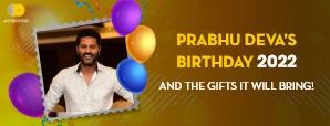 Prabhu Deva’s Birthday: 2022 And The Gifts It Will...