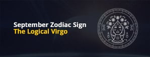 September Zodiac Sign - The Logical Virgo