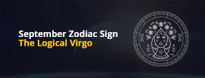 September Zodiac Sign - The Logical Virgo