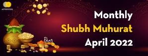 Shubh Muhurat: Major Auspicious Festivals of April 2022