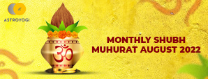 Will Your Endeavors Succeed in August 2022? Check Out the August Shubh Muhurat.