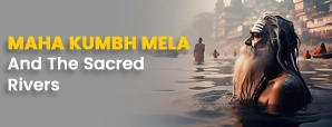 The Spiritual Splendor of Triveni Sangam: Maha Kumbh Mela’s Spiritual Essence