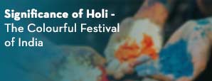 Holi Significance - The Colourful Festival of India