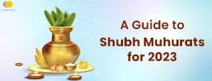 A Guide to Shubh Muhurats for 2023: Get to Know Here!