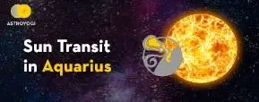 Sun Transit in Aquarius on 13th February 2022: What Can You Expect?