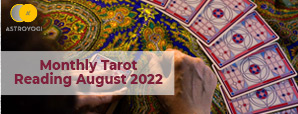 What Will August 2022 Bring To The 12 Zodiac Signs? Tarot Monthly Horoscope Can Tell!