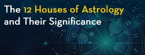 The 12 Houses of Astrology and Their Significance