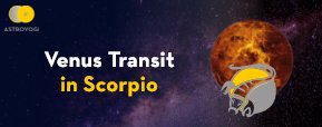 Venus Transit in Scorpio-A Good Time To Ignite Spirituality In You