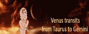 The Venus Transit From Taurus To Gemini On 26th...