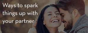 Ways to Spark things up with your Partner