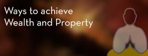 Ways to achieve Wealth and Property